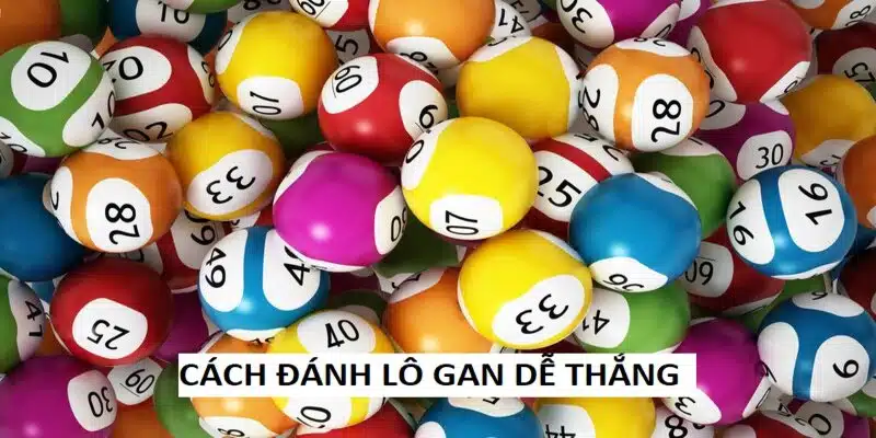 Cách đánh lô gan miền Bắc bằng cách tính toán lô